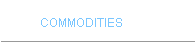 COMMODITIES