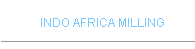 INDO AFRICA MILLING